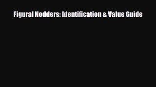 Read ‪Figural Nodders: Identification & Value Guide‬ PDF Online