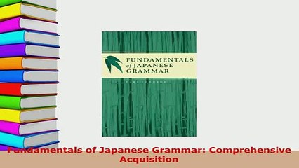 PDF  Fundamentals of Japanese Grammar Comprehensive Acquisition Free Books