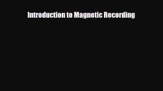 Read ‪Introduction to Magnetic Recording‬ Ebook Free