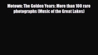 Read ‪Motown: The Golden Years: More than 100 rare photographs (Music of the Great Lakes)‬