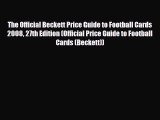 Read ‪The Official Beckett Price Guide to Football Cards 2008 27th Edition (Official Price