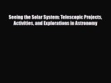 Read ?Seeing the Solar System: Telescopic Projects Activities and Explorations in Astronomy