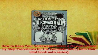 Download  How to Keep Your Volkswagen Alive A Manual of Step by Step Procedures for the Complete Read Full Ebook