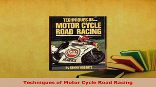 Download  Techniques of Motor Cycle Road Racing Read Online