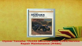 PDF  Clymer Yamaha Yfz350 Banshee 19871995Service Repair Maintenance M486 Read Online