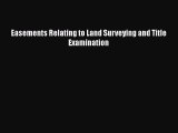 Download Easements Relating to Land Surveying and Title Examination Ebook Free