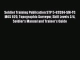Read Soldier Training Publication STP 5-82D34-SM-TG MOS 82D Topographic Surveyor Skill Levels