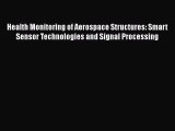 Read Health Monitoring of Aerospace Structures: Smart Sensor Technologies and Signal Processing