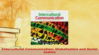 Download  Intercultural Communication Globalization and Social Justice Read Online