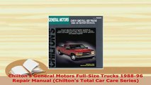 Download  Chiltons General Motors FullSize Trucks 198896 Repair Manual Chiltons Total Car Care Read Online