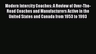 Read Modern Intercity Coaches: A Review of Over-The-Road Coaches and Manufacturers Active in