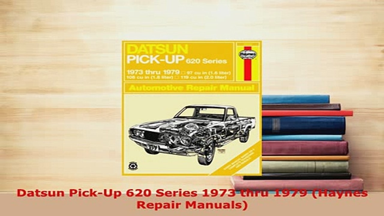 PDF  Datsun PickUp 620 Series 1973 thru 1979 Haynes Repair Manuals Download Full Ebook