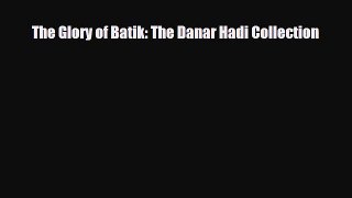 Download ‪The Glory of Batik: The Danar Hadi Collection‬ PDF Online