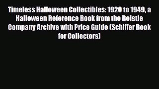 Download ‪Timeless Halloween Collectibles: 1920 to 1949 a Halloween Reference Book from the