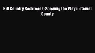 Read Hill Country Backroads: Showing the Way in Comal County Ebook Free