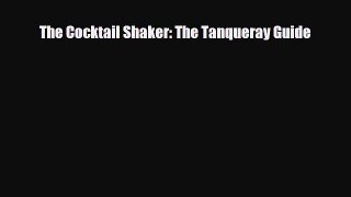 Read ‪The Cocktail Shaker: The Tanqueray Guide‬ Ebook Online