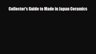Read ‪Collector's Guide to Made in Japan Ceramics‬ Ebook Free