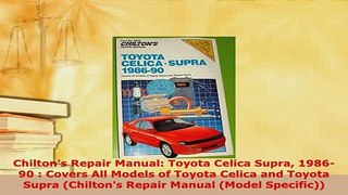 PDF  Chiltons Repair Manual Toyota Celica Supra 198690  Covers All Models of Toyota Celica Download Full Ebook