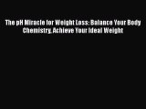 Read The pH Miracle for Weight Loss: Balance Your Body Chemistry Achieve Your Ideal Weight