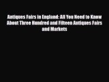 Read ‪Antiques Fairs in England: All You Need to Know About Three Hundred and Fifteen Antiques
