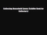 Read ‪Collecting Household Linens (Schiffer Book for Collectors)‬ Ebook Free