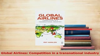 PDF  Global Airlines Competition in a transnational industry PDF Online