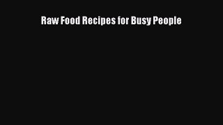 Download Raw Food Recipes for Busy People PDF Online
