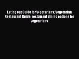 Read Eating out Guide for Vegetarians: Vegetarian Restaurant Guide restaurant dining options