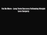 PDF Fat No More - Long Term Success Following Weight Loss Surgery Free Books