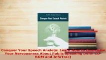 Download  Conquer Your Speech Anxiety Learn How to Overcome Your Nervousness About Public Speaking Read Full Ebook