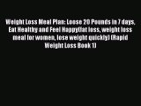 PDF Weight Loss Meal Plan: Loose 20 Pounds in 7 days Eat Healthy and Feel Happy(fat loss weight