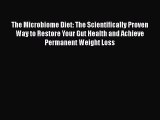Read The Microbiome Diet: The Scientifically Proven Way to Restore Your Gut Health and Achieve