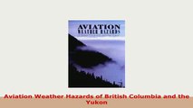 PDF  Aviation Weather Hazards of British Columbia and the Yukon PDF Full Ebook