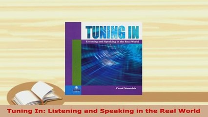 PDF  Tuning In Listening and Speaking in the Real World Free Books
