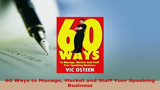 Download 60 Ways to Manage Market and Staff Your Speaking Business Free Books