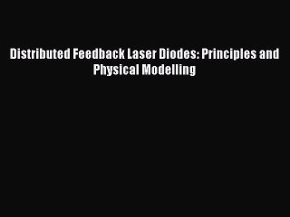 PDF Distributed Feedback Laser Diodes: Principles and Physical Modelling Free Books