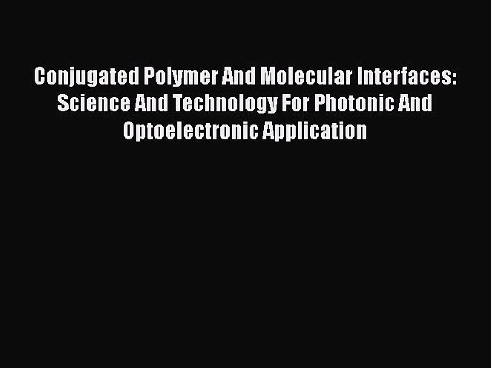 PDF Conjugated Polymer And Molecular Interfaces: Science And Technology For Photonic And Optoelectronic