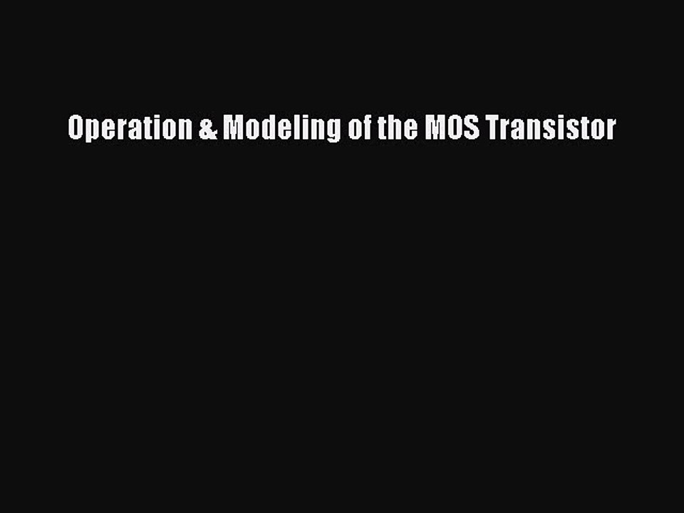 PDF Operation & Modeling of the MOS Transistor Free Books
