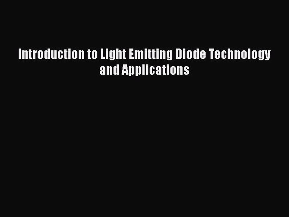 Download Introduction to Light Emitting Diode Technology and Applications Free Books