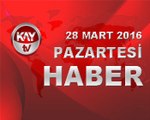 28 MART 2016 KAYTV HABER