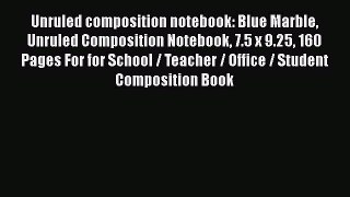 [PDF] Unruled composition notebook: Blue Marble Unruled Composition Notebook 7.5 x 9.25 160