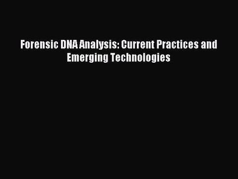 Read Forensic DNA Analysis: Current Practices and Emerging Technologies Ebook Free