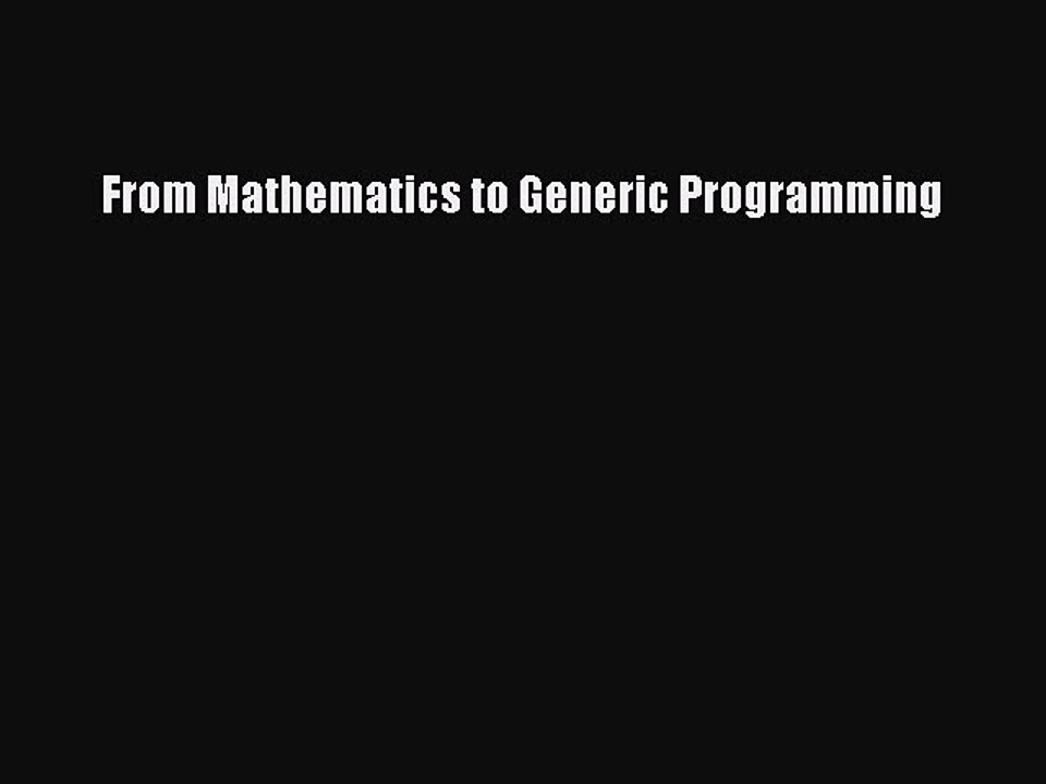 Download From Mathematics to Generic Programming Ebook Online