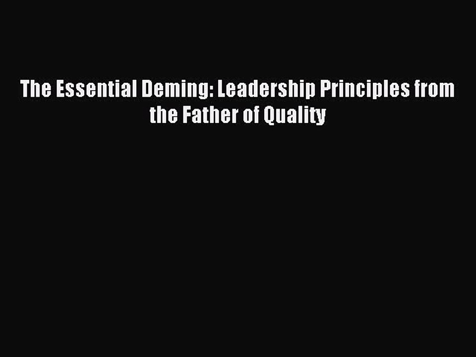 Read The Essential Deming: Leadership Principles from the Father of Quality Ebook Free