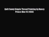 Download Quilt Savvy Simple Thread Painting by Nancy Prince (Nov 16 2004) Free Books