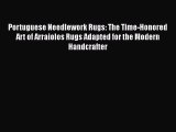 [Download] Portuguese Needlework Rugs: The Time-Honored Art of Arraiolos Rugs Adapted for the
