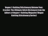 [Download] Vogue® Knitting Stitchionary Volume Four: Crochet: The Ultimate Stitch Dictionary