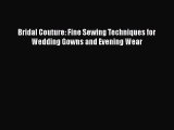 Download Bridal Couture: Fine Sewing Techniques for Wedding Gowns and Evening Wear Free Books