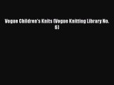 [PDF] Vogue Children's Knits (Vogue Knitting Library No. 6)# [PDF] Full Ebook