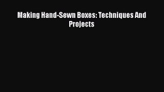 Download Making Hand-Sewn Boxes: Techniques And Projects Ebook